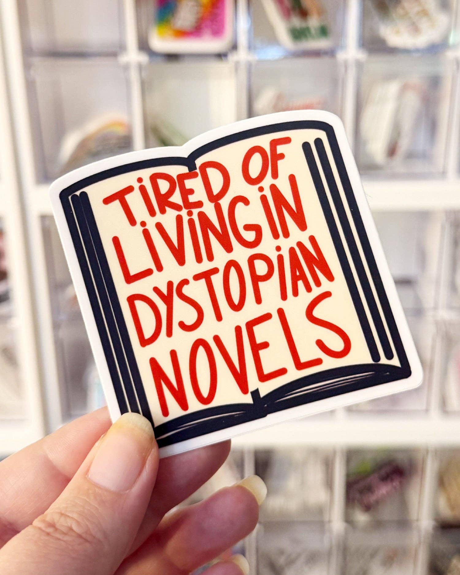 Tired Of Living In Dystopian Novels Vinyl Sticker
