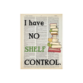 I have no shelf | Dictionary Print | Vintage Book Art