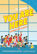 You Are Here: Connecting Flights cover image