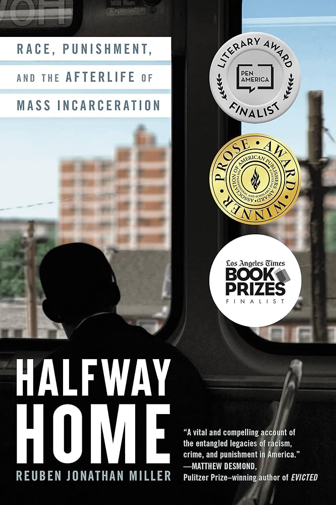 Halfway Home: Race, Punishment, and the Afterlife of Mass Incarceration cover image