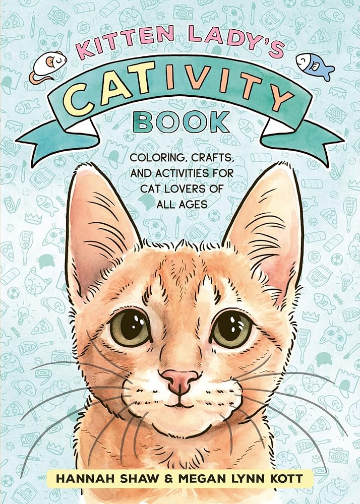 Kitten Lady’s CATivity Book: Coloring, Crafts, and Activities for Cat Lovers of All Ages cover image