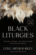 Black Liturgies: Prayers, Poems, and Meditations for Staying Human cover image