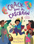 Crack Goes the Cascarón: An Eggcellent Not-Just-for-Easter Shellebration! cover image