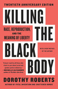 Killing the Black Body: Race, Reproduction, and the Meaning of Liberty cover image