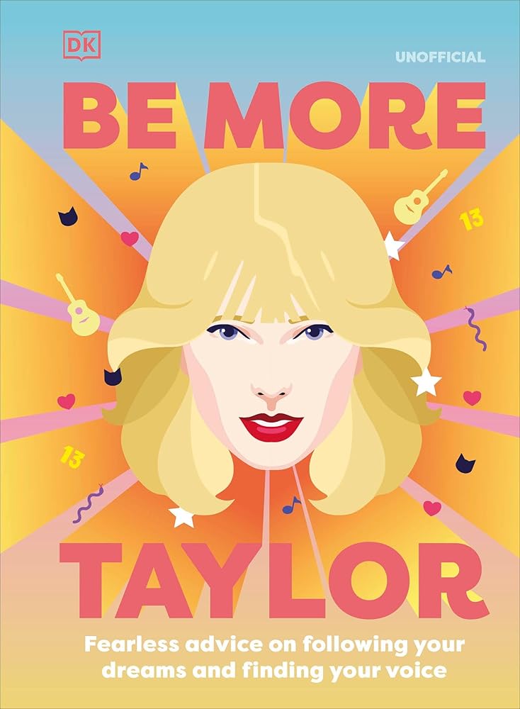 Be More Taylor Swift: Fearless advice on following your dreams and finding your voice cover image