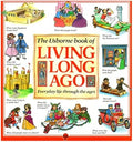 The Usborne Book of Living Long Ago: Everyday life through the Ages cover image