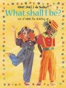 What Shall I Be? (What Shall I Do Today Series) cover image