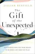 The Gift of the Unexpected: Discovering Who You Were Meant to Be When Life Goes Off Plan cover image