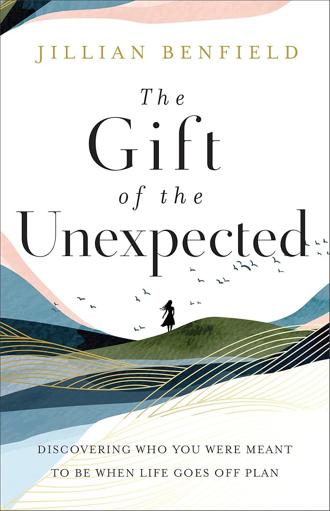The Gift of the Unexpected: Discovering Who You Were Meant to Be When Life Goes Off Plan cover image