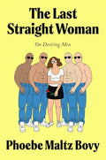 The Last Straight Woman: On Desiring Men cover image