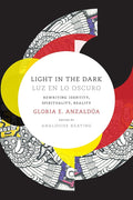 Light in the Dark/Luz en lo Oscuro: Rewriting Identity, Spirituality, Reality (Latin America Otherwise) cover image