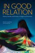 In Good Relation: History, Gender, and Kinship in Indigenous Feminisms cover image