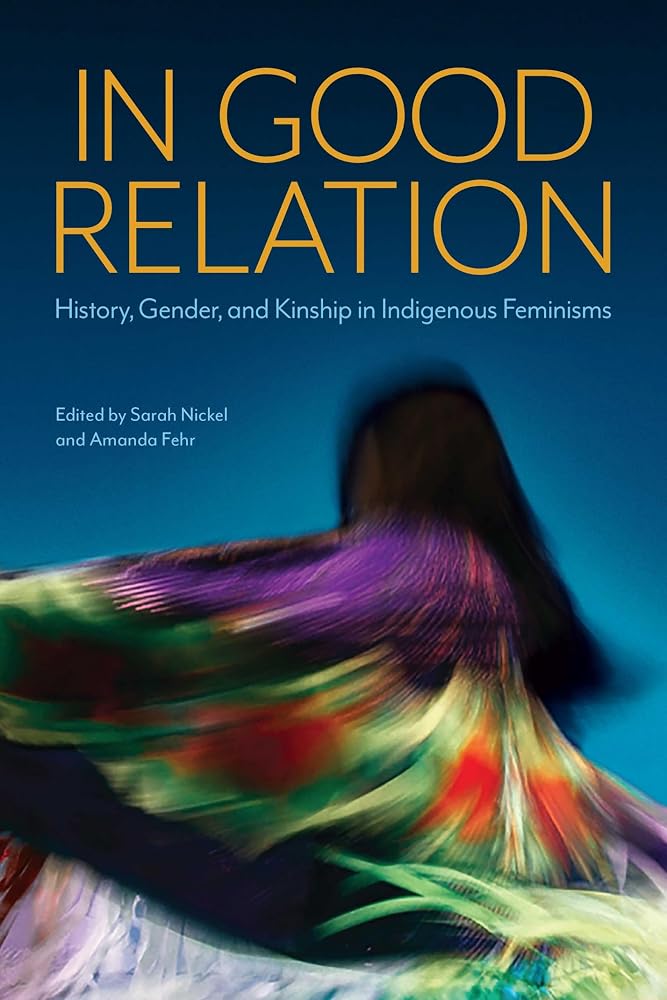 In Good Relation: History, Gender, and Kinship in Indigenous Feminisms cover image