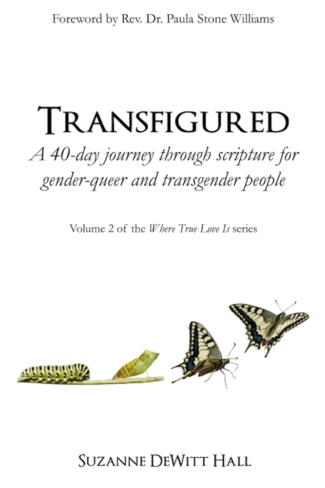 Transfigured: A 40-day journey through scripture for gender-queer and transgender people (The Where True Love Is Devotionals) cover image