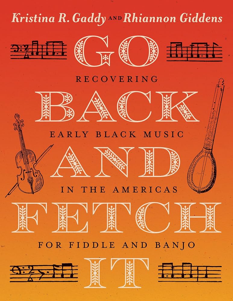 Go Back and Fetch It: Recovering Early Black Music in the Americas for Fiddle and Banjo cover image