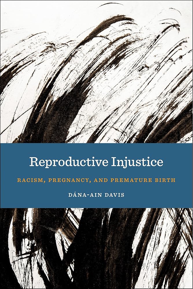 Reproductive Injustice: Racism, Pregnancy, and Premature Birth (Anthropologies of American Medicine: Culture, Power, and Practice, 7) cover image