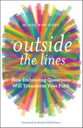 Outside the Lines: How Embracing Queerness Will Transform Your Faith cover image