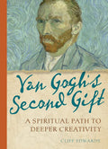 Van Gogh's Second Gift: A Spiritual Path to Deeper Creativity cover image