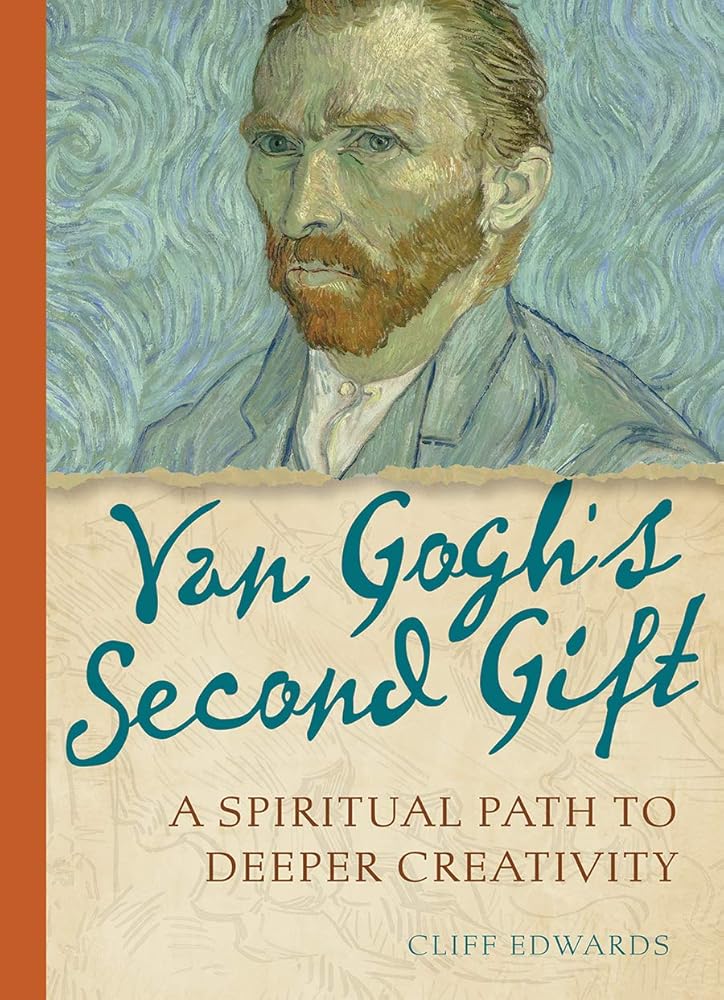 Van Gogh's Second Gift: A Spiritual Path to Deeper Creativity cover image