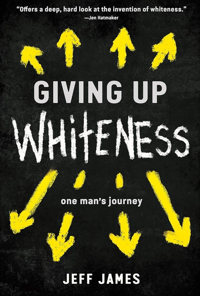 Giving Up Whiteness: One Man's Journey cover image