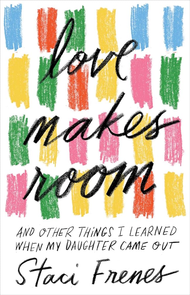 Love Makes Room: And Other Things I Learned When My Daughter Came Out cover image