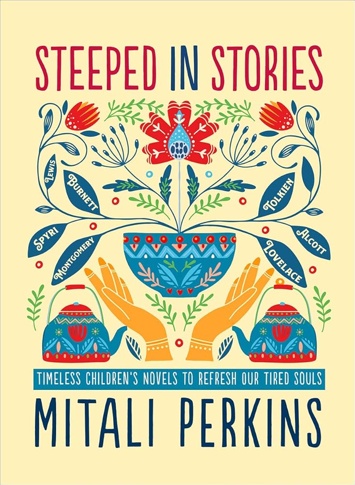 Steeped in Stories: Timeless Children's Novels to Refresh Our Tired Souls cover image