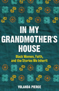 In My Grandmother's House: Black Women, Faith, and the Stories We Inherit cover image