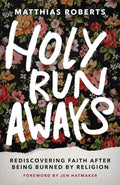 Holy Runaways: Rediscovering Faith After Being Burned by Religion cover image