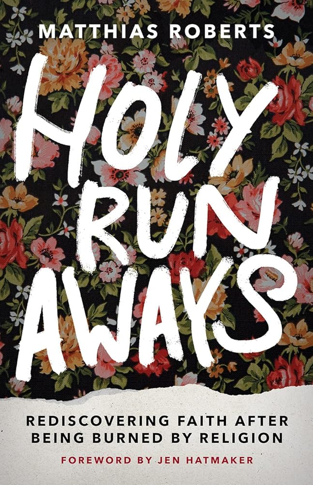 Holy Runaways: Rediscovering Faith After Being Burned by Religion cover image