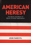 American Heresy: The Roots and Reach of White Christian Nationalism cover image