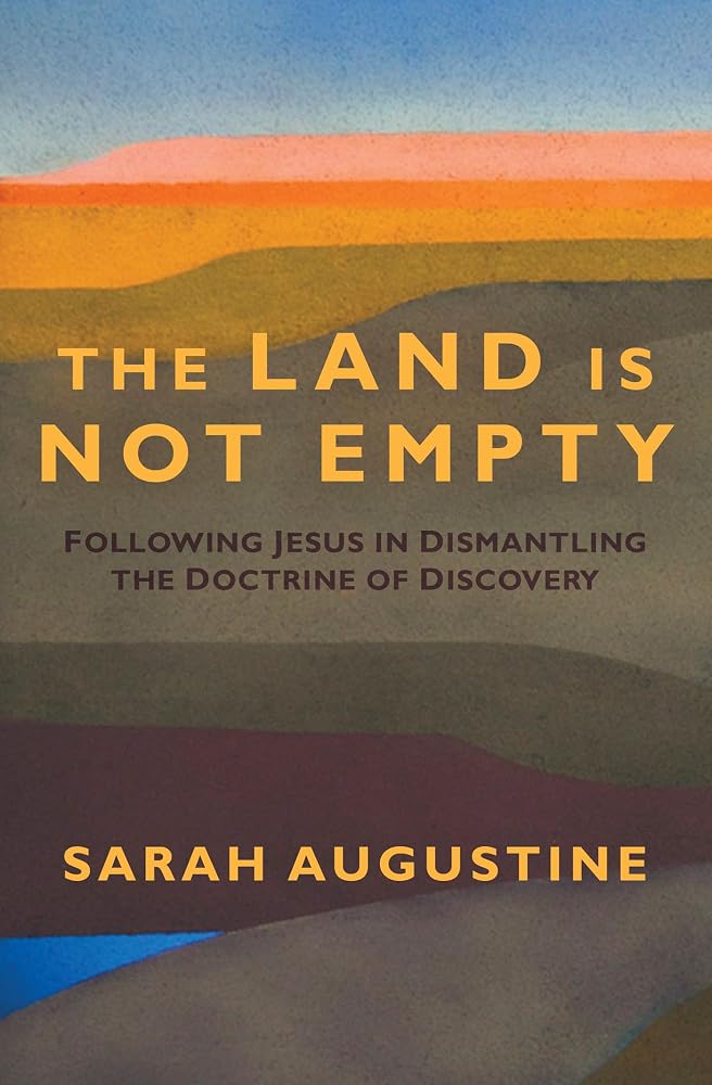 The Land Is Not Empty: Following Jesus in Dismantling the Doctrine of Discovery cover image