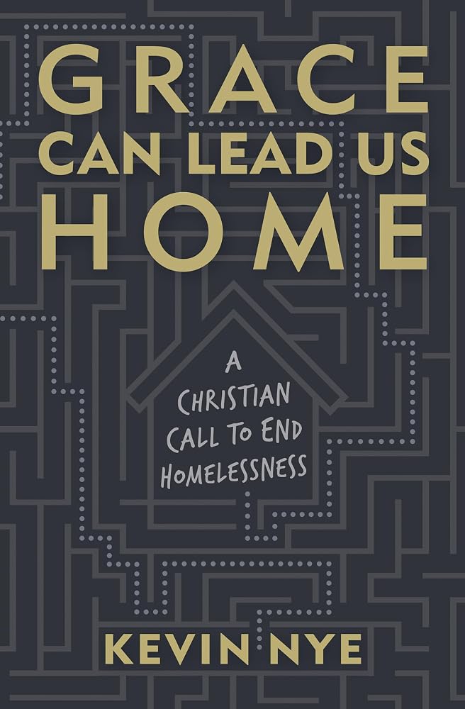 Grace Can Lead Us Home: A Christian Call to End Homelessness cover image