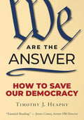 We Are the Answer: How to Save Our Democracy cover image