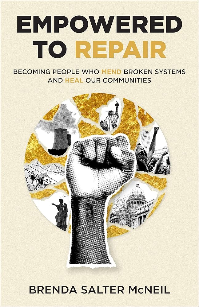 Empowered to Repair: Becoming People Who Mend Broken Systems and Heal Our Communities cover image