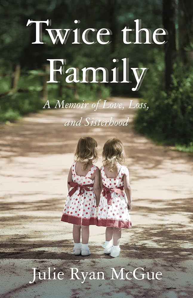 Twice the Family: A Memoir of Love, Loss, and Sisterhood cover image