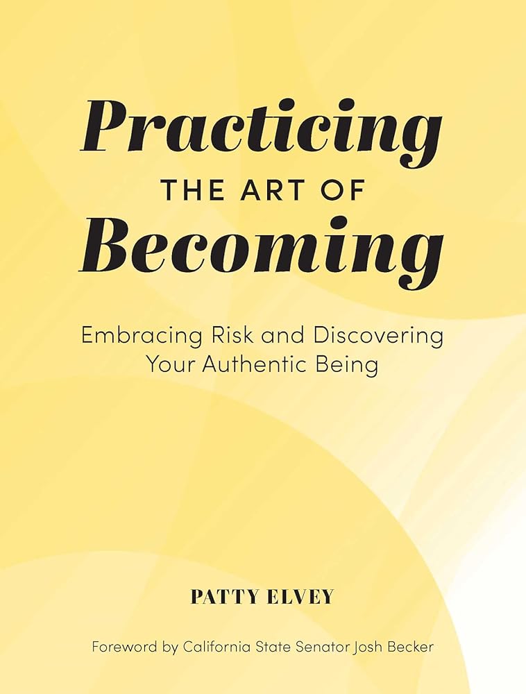 Practicing the Art of Becoming: Embracing Risk and Discovering Your Authentic Being cover image