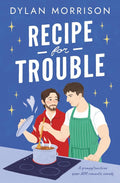 Recipe for Trouble: A grumpy/sunshine queer MM romantic comedy cover image