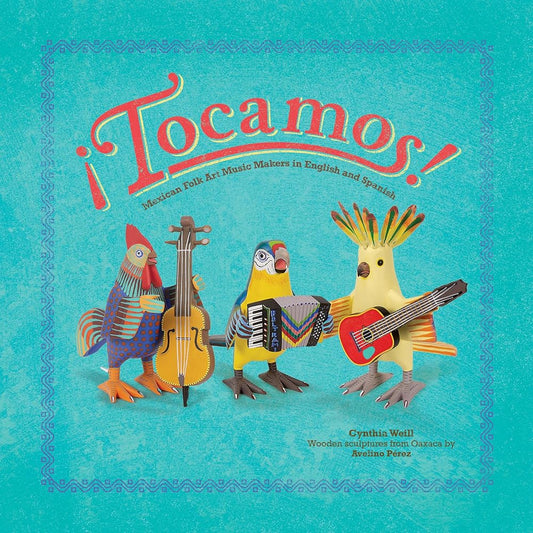 ¡Tocamos!: Mexican Folk Art Music Makers in English and Spanish (First Concepts in Mexican Folk Art) (English and Spanish Edition) cover image