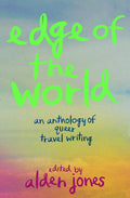 Edge of the World: An Anthology of Queer Travel Writing cover image