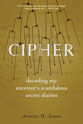 Cipher: Decoding My Ancestor's Scandalous Secret Diaries cover image