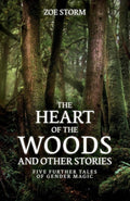The Heart of the Woods and Other Stories: Five Further Tales of Gender Magic cover image