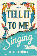Tell It to Me Singing: A Novel cover image