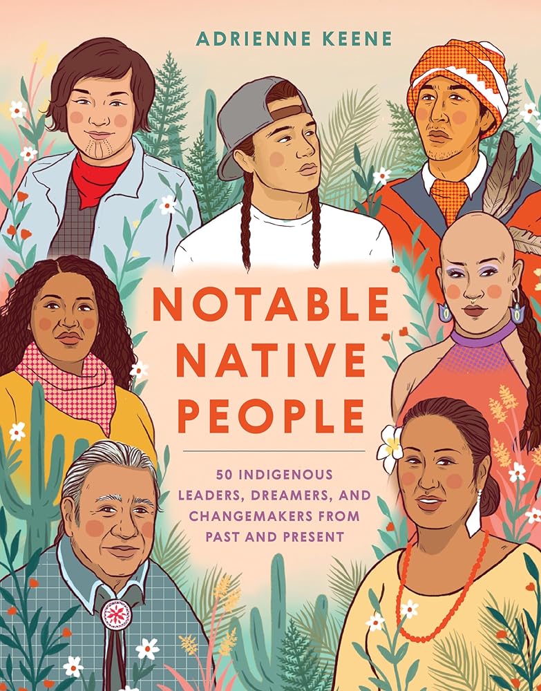 Notable Native People: 50 Indigenous Leaders, Dreamers, and Changemakers from Past and Present cover image