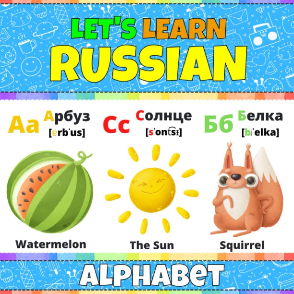 Let's Learn Russian Alphabet: My First Russian Alphabet Picture Word Book with English Translations and Transcription. Master the Russian Alphabet. ... Russian Words for Children and Beginners cover image