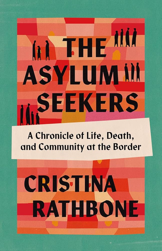 The Asylum Seekers: A Chronicle of Life, Death, and Community at the Border cover image