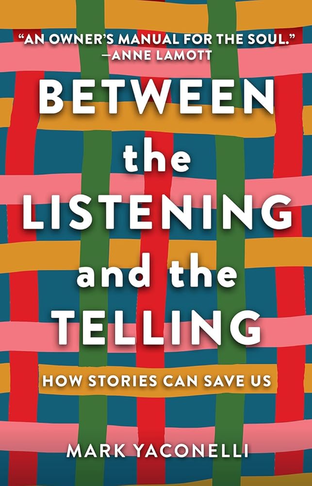 Between the Listening and the Telling: How Stories Can Save Us cover image