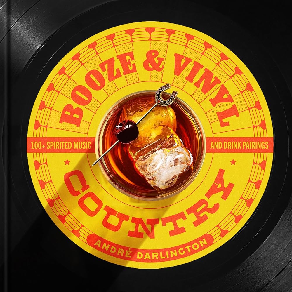 Booze & Vinyl Country: 100+ Spirited Music-and-Drink Pairings cover image