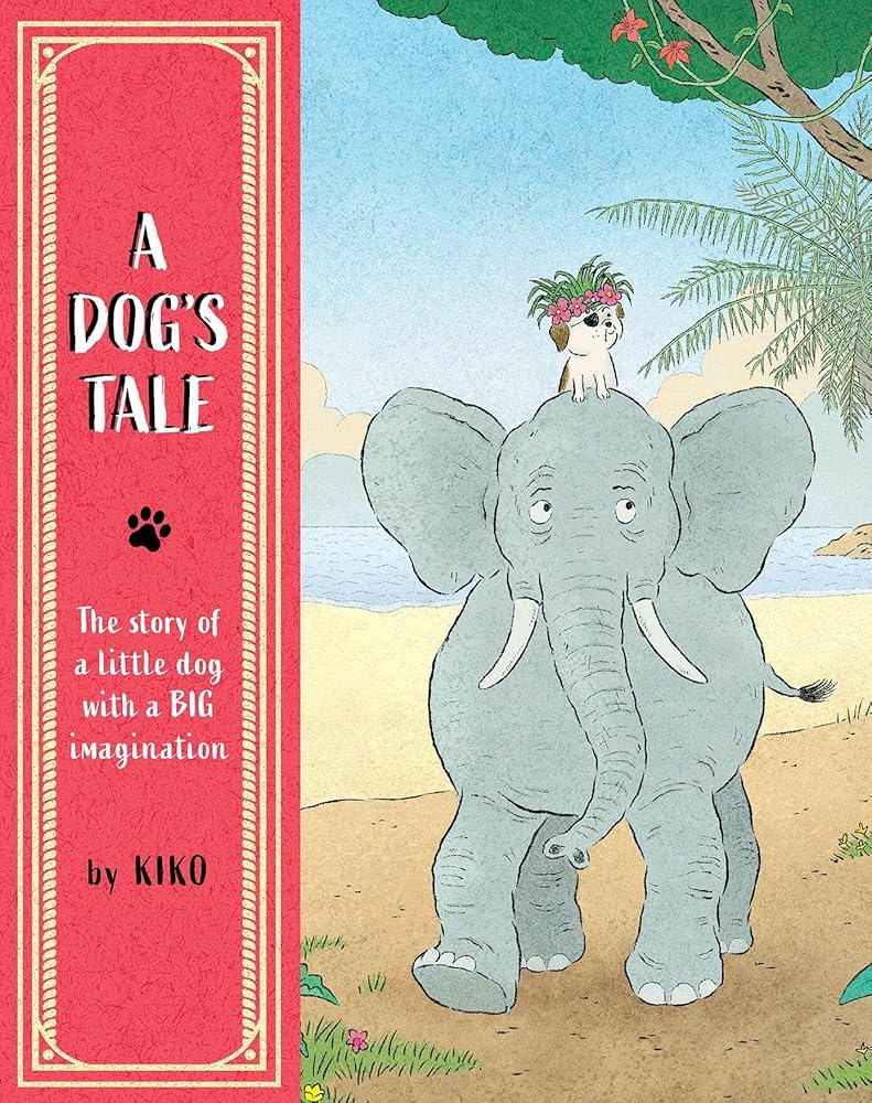 A Dog's Tale: The Story of a Little Dog With a Big Imagination cover image